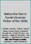 Paperback Before the Storm: Soviet Ukrainian Fiction of the 1920s Book