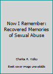 Hardcover Now I Remember: Recovered Memories of Sexual Abuse Book