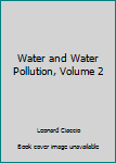 Hardcover Water and Water Pollution, Volume 2 Book