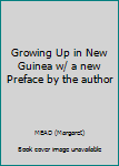 Unknown Binding Growing Up in New Guinea w/ a new Preface by the author Book