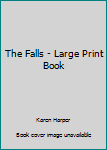 Hardcover The Falls - Large Print Book