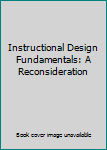 Hardcover Instructional Design Fundamentals: A Reconsideration Book