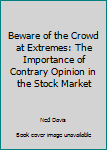 Beware of the Crowd at Extremes: The Importance of Contrary Opinion in the Stock Market