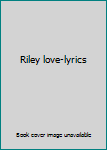 Hardcover Riley love-lyrics Book