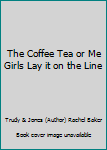 Mass Market Paperback The Coffee Tea or Me Girls Lay it on the Line Book