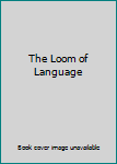 Hardcover The Loom of Language Book