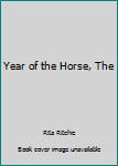 Hardcover Year of the Horse, The Book
