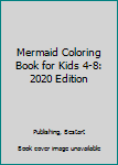 Mermaid Coloring Book for Kids 4-8: 2020 Edition