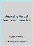 Hardcover Analyzing Verbal Classroom Interaction Book