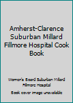Amherst-Clarence Suburban Millard Fillmore Hospital  Cook Book