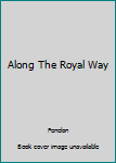 Paperback Along The Royal Way Book