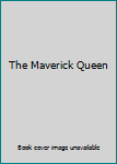 Unknown Binding The Maverick Queen Book