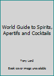 Hardcover World Guide to Spirits, Apertifs and Cocktails Book