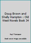 Paperback Doug Brown and Shelly Hampton : Old West Novels Book 34 Book