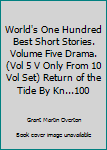 Unknown Binding World's One Hundred Best Short Stories. Volume Five Drama. (Vol 5 V Only From 10 Vol Set) Return of the Tide By Kn...100 Book