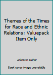 Paperback Themes of the Times for Race and Ethnic Relations: Valuepack Item Only Book