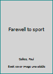 Unknown Binding Farewell to sport Book