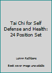 Paperback Tai Chi for Self Defense and Health: 24 Position Set Book