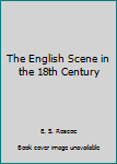 The English Scene in the 18th Century