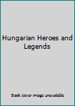 Hardcover Hungarian Heroes and Legends Book