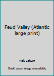Paperback Feud Valley (Atlantic large print) [Large Print] Book