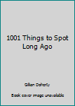 Paperback 1001 Things to Spot Long Ago Book