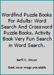 Paperback Wordfind Puzzle Books For Adults: Word Search And Crossword Puzzle Books, Activity Book Very Fun Search in Word Search. Book