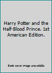 Harry Potter and the Half-Blood Prince. 1st American Edition.