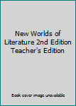 Unknown Binding New Worlds of Literature 2nd Edition Teacher's Edition Book