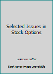 Selected Issues in Stock Options