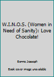 Hardcover W.I.N.O.S. (Women in Need of Sanity): Love Chocolate! Book