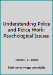 Hardcover Understanding Police and Police Work: Psychological Issues Book