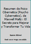 Paperback Resumen de Psico Cibernetica (Psycho Cybernetics), de Maxwell Maltz : El Secreto para Mejorar y Transformar Tu Vida [Spanish] Book