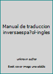 Paperback Manual de traduccion inversaespa?ol-ingles Book