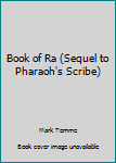 Hardcover Book of Ra (Sequel to Pharaoh's Scribe) Book