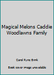 Unknown Binding Magical Melons Caddie Woodlawns Family Book