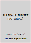 ALASKA [A SUNSET PICTORIAL]