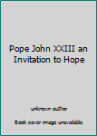 Unknown Binding Pope John XXIII an Invitation to Hope Book