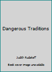Paperback Dangerous Traditions Book