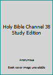 Unknown Binding Holy Bible Channel 38 Study Edition Book