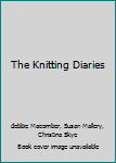 Hardcover The Knitting Diaries Book