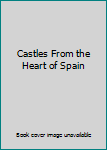 Hardcover Castles From the Heart of Spain Book