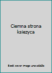 Gebundene Ausgabe Ciemna strona ksiezyca Book