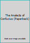 Paperback The Analects of Confucius (Paperback) Book