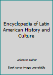 Hardcover Encyclopedia of Latin American History and Culture Book