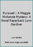 Hardcover Pursued : A Maggie McKenzie Mystery: A Novel Paperback Lynn Gardner Book