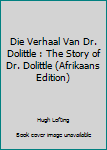 Paperback Die Verhaal Van Dr. Dolittle : The Story of Dr. Dolittle (Afrikaans Edition) [Afrikaans] Book