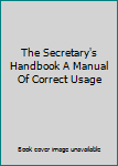 Hardcover The Secretary's Handbook A Manual Of Correct Usage Book