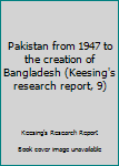 Pakistan from 1947 to the creation of Bangladesh