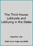 Paperback The Third House: Lobbyists and Lobbying in the States Book